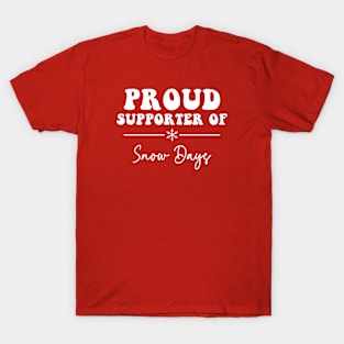 Proud Supporter Of Snow Days T-Shirt